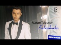 Rustam To'lqunov  - Kechiraolmadim