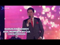 Mamurjon Rahimov - Ayol mehribon bo'lsa (concert version 2018)