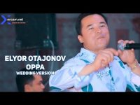 Elyor Otajonov  - Oppa (wedding version)