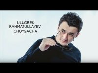 Ulug'bek Rahmatullayev - Choygacha