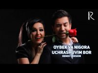 Oybek va Nigora  - Uchrashuvim bor (remix)