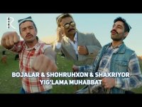 Bojalar & Shohruhxon & Shaxriyor - Yig'lama muhabbat