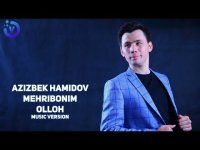 Azizbek Hamidov - Mehribonim olloh