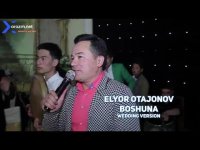 Elyor Otajonov  - Boshuna (wedding version)