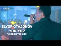 Elyor Otajonov  - Yor yor (wedding version)