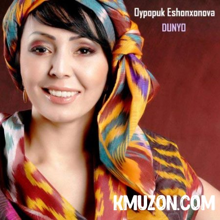 Oypopuk Eshonxonova - Dunyo