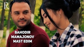 Bahodir Mamajonov - Mast edim