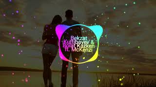 Bekzat Kuttibayev & Bolat Kazken ft. McKenzi - Sezim