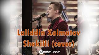 Laliddin Xolmatov - Shekilli (Cover Yulduz Usmonova)