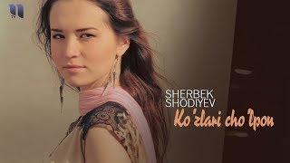 Sherbek Shodiyev - Ko'zlari cho'lpon