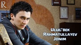 Ulug'bek Rahmatullayev - Jonim