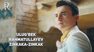 Ulug'bek Rahmatullayev - Zinkaka-zinkak
