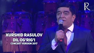 Xurshid Rasulov - Dil og'rig'i