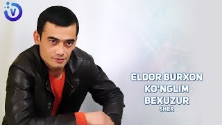 Eldor Burxon - Ko'nglim bexuzur