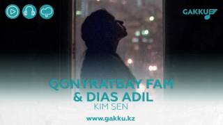 Qonyratbay Fam ft. Dias Adil - Kim sen