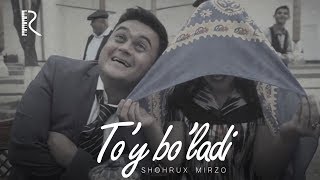 Shohrux Mirzo - To'y bo'ladi