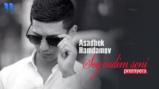 Asadbek Hamdamov - Sog'indim seni