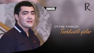 O'ktam Kamalov - Toshkentli qizlar