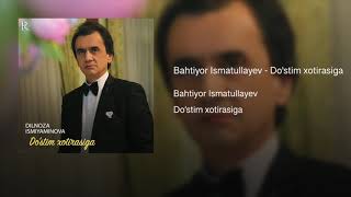 Bahtiyor Ismatullayev - Do'stim xotirasiga