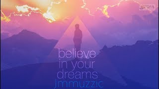 Jmmuzzic - Believe in your dreams (Orginal Mix)