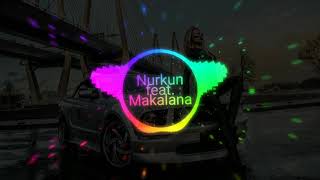 Nurkun feat. Makalana - Mumkin emes