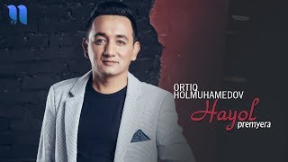 Ortiq Holmuhamedov - Hayol