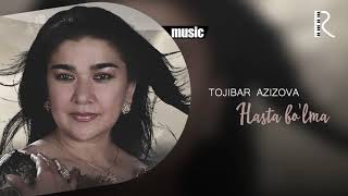 Tojibar Azizova - Hasta bo'lma