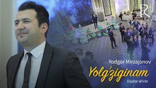 Yodgor Mirzajonov - Yolg'ziginam (Diydor shirin)