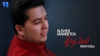 Alisher Mambetov - Yig'ladi
