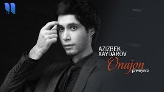 Azizbek Xaydarov - Onajon