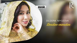 Dildora Niyozova - Sendan-mendan