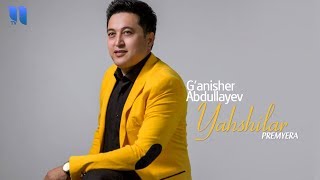 G'anisher Abdullayev - Yaxshilar