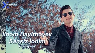 Ilhom Hayitboyev - Sansiz jonim