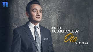 Ortiq Holmuhamedov - Ota
