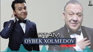 Oybek Xolmedov - Otam