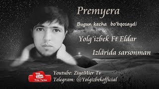 Yolg'izBek ft Eldar - Bugun kecha bo'b qolsaydi