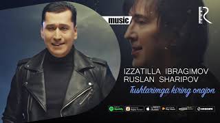 Izzat Ibragimov (Xo'ja) va Ruslan Sharipov - Tushlarimga kiring onajon