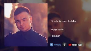 Otash Xijron - Lolalar