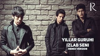 Yillar guruhi - Izlab seni (remix version)