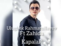 Ulugbek Rahmatullayev ft. Zahida - Kapalak