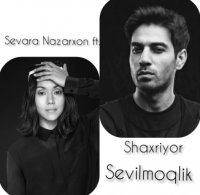 Sevara Nazarxon ft. Shaxriyor - Sevilmoqlik