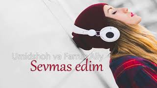 Umidshoh va Farrux Aliy - Sevmas edim