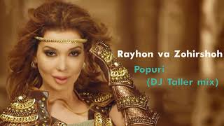 Zohirshoh Jo'rayev va Rayhon - Popuri (DJ Taller mix)