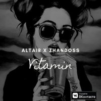 ALTAIR & ZHANDOSS - VITAMIN