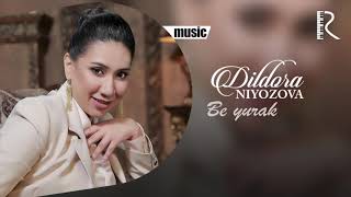 Dildora Niyozova - Be yurak  (Qo'shiq matni)