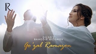 Dilso'z va Bahodir Nizomov - Go'zal Ramazon
