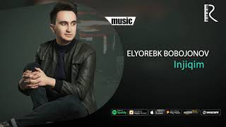 Elyor Bobojonov - Injiqim