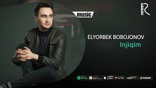 Elyorbek Bobojonov - Injiqim