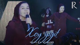 Nargiza Azimova - Xoy yigit