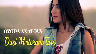 Ozoda Axatova - Dust Medoram Turo (Tojikcha)